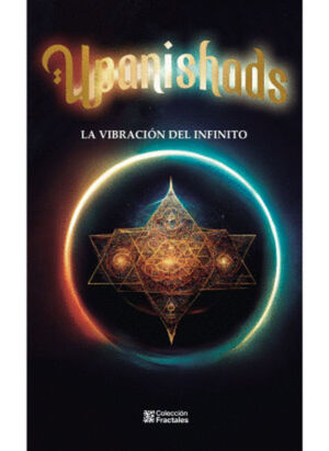 UPANISHADS. LA VIBRACIÓN DEL INFINITO