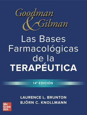 GOODMAN & GILMAN. LAS BASES FARMACOLÓGICAS DE LA TERAPÉUTICA