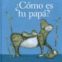 ¿CÓMO ES TU PAPÁ?