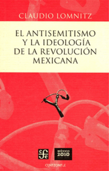 ANTISEMITISMO Y LA IDEOLOGIA DE LA REVOLUCION MEXICANA, EL