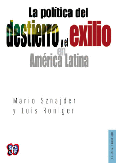 POLITICA DEL DESTIERRO Y EL EXILIO EN AMERICA LATINA