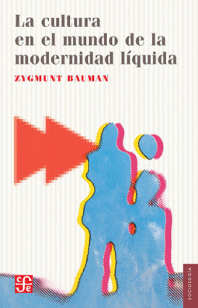 CULTURA EN EL MUNDO DE LA MODERNIDAD LIQUIDA, LA