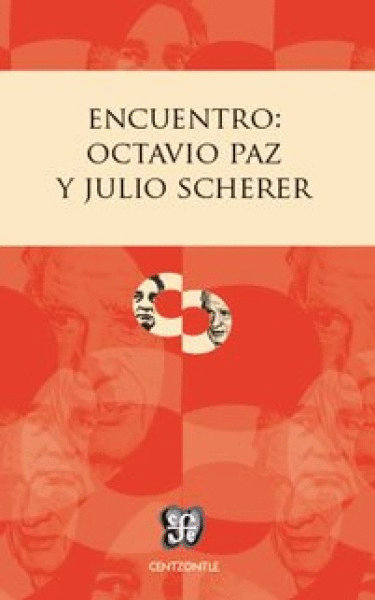 ENCUENTRO: OCTAVIO PAZ Y JULIO SCHERER