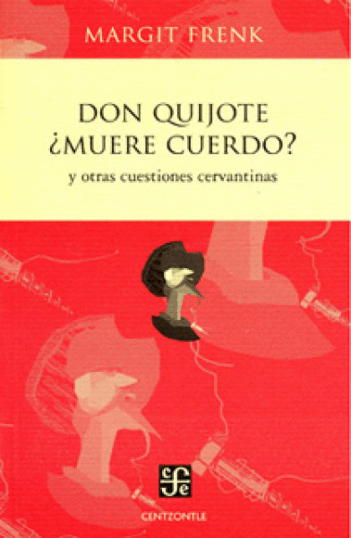 DON QUIJOTE ¿MUERE CUERDO? Y OTRAS CUESTIONES CERVANTINAS