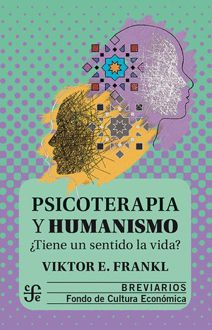 PSICOTERAPIA Y HUMANISMO ¿TIENE UN SENTIDO LA VIDA?