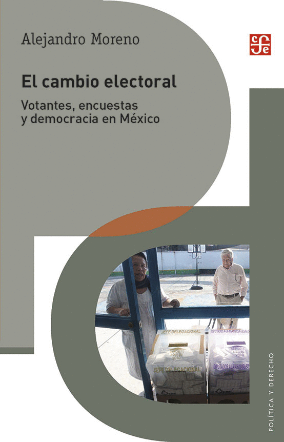 EL CAMBIO ELECTORAL. VOTANTES, ENCUESTAS Y DEMOCRACIA EN MÉXICO