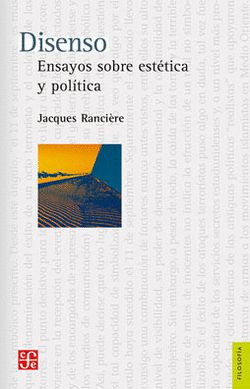 DISENSO ENSAYOS SOBRE ESTÉTICA Y POLÍTICA