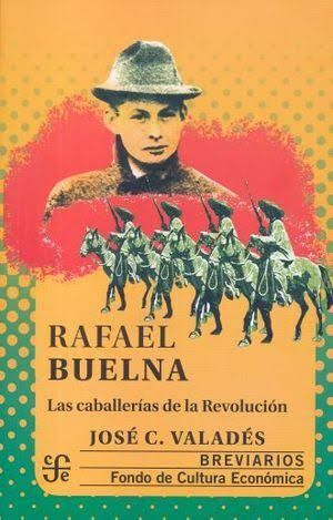 RAFAEL BUELNA LAS CABALLERIAS DE LA REVOLUCION