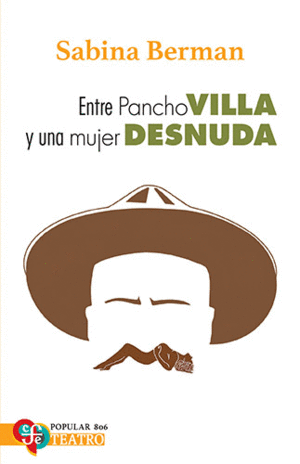 ENTRE PANCHO VILLA Y UNA MUJER DESNUDA