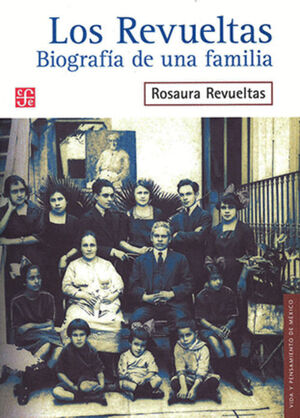 LOS REVUELTAS. BIOGRAFIA DE UNA FAMILIA