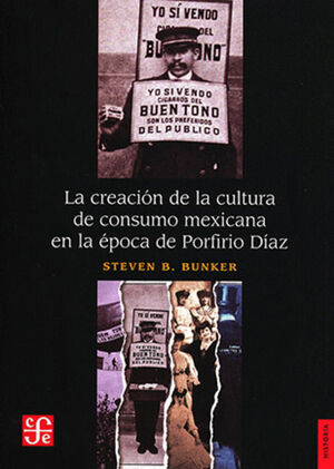 LA CREACIÓN DE LA CULTURA DE CONSUMO MEXICANA EN LA ÉPOCA DE PORFIRIO DÍAZ
