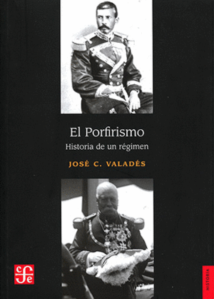 EL PORFIRISMO. HISTORIA DE UN REGIMEN