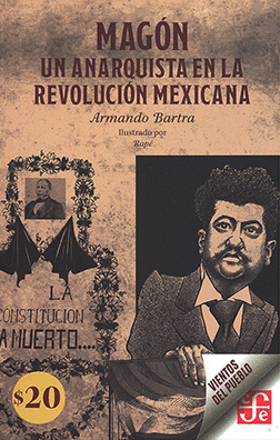 MAGÓN. UN ANARQUISTA EN LA REVOLUCIÓN MEXICANA