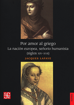 POR AMOR AL GRIEGO. LA NACIÓN EUROPEA, SEÑORÍO HUMANISTA (SIGLOS XIV-XVII)