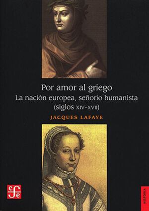 POR AMOR AL GRIEGO. LA NACIÓN EUROPEA, SEÑORÍO HUMANISTA (SIGLOS XIV-XVII)