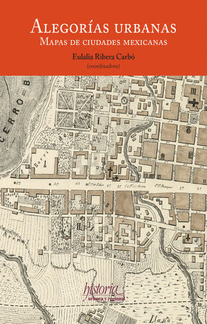 ALEGORÍAS URBANAS: MAPAS DE CIUDADES MEXICANAS