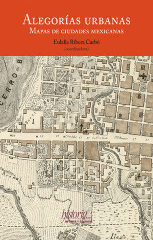 ALEGORÍAS URBANAS: MAPAS DE CIUDADES MEXICANAS
