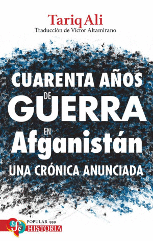 CUARENTA AÑOS DE GUERRA EN AFGANISTÁN