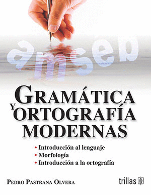 GRAMATICA Y ORTOGRAFIA MODERNAS