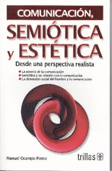 COMUNICACION, SEMIOTICA Y ESTETICA DESDE UNA PERSPECTIVA REALISTA