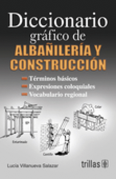 DICCIONARIO GRAFICO DE ALBANILERIA Y CONSTRUCCION