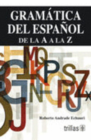 GRAMATICA DEL ESPAÑOL DE LA A A LA Z