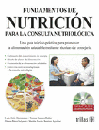 FUNDAMENTOS DE NUTRICION PARA LA CONSULTA NUTRIOLOGICA. INCLUYE CD
