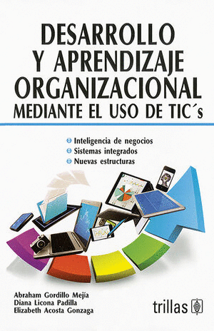 DESARROLLO Y APRENDIZAJE ORGANIZACIONAL MEDIANTE EL USO DE TIC'S