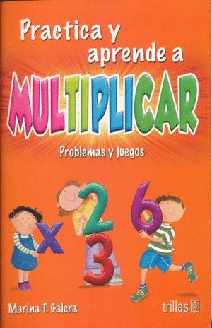 PRACTICA Y APRENDE A MULTIPLICAR. PROBLEMAS Y JUEGOS 6