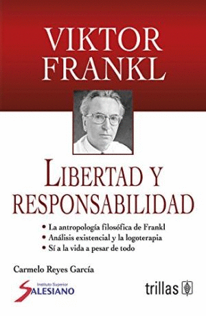 VIKTOR FRANKL: LIBERTAD Y RESPONSABILIDAD