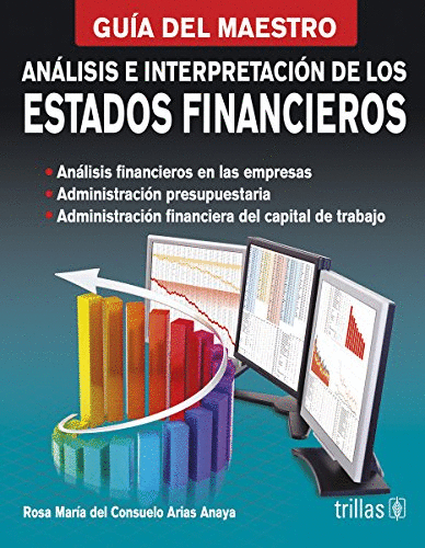 ANALISIS E INTERPRETACION DE LOS ESTADOS FINANCIEROS: GUIA DEL MAESTRO