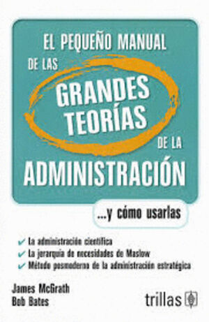 PEQUEÑO MANUAL DE LAS GRANDES TEORIAS DE LA ADMINISTRACION, EL