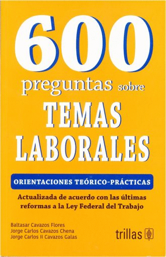 600 PREGUNTAS SOBRE TEMAS LABORALES ORIENTACIONES TEORICO-PRACTICAS