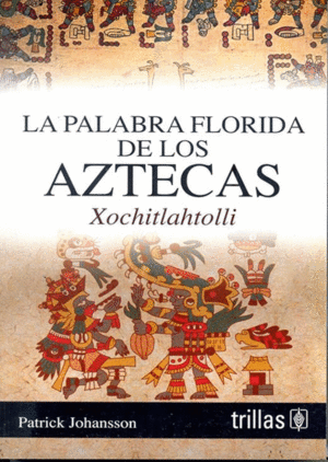 PALABRA FLORIDA DE LOS AZTECAS, LA
