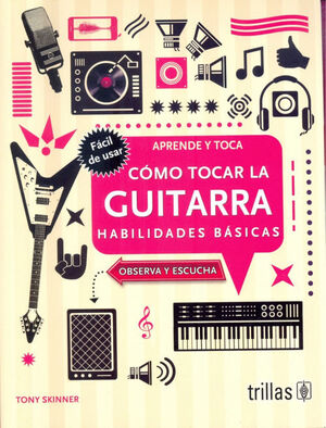 COMO TOCAR LA GUITARRA. HABILIDADES BASICAS