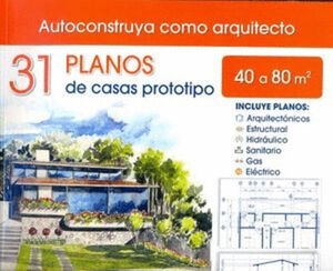 31 PLANOS DE CASAS PROTOTIPO 40 A 80 M2, AUTOCONSTRUYA COMO ARQUITECTO