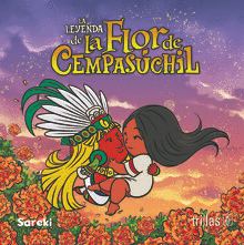 LEYENDA DE LA FLOR DE CEMPASUCHIL, LA