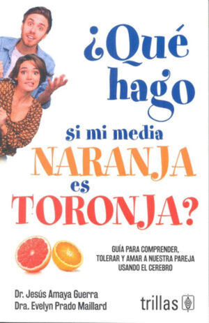 QUÉ HAGO SI MI MEDIA NARANJA ES TORONJA