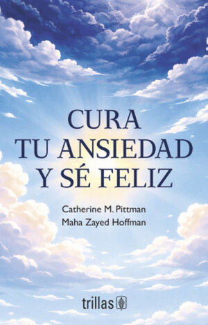 CURA TU ANSIEDAD Y SÉ FELIZ