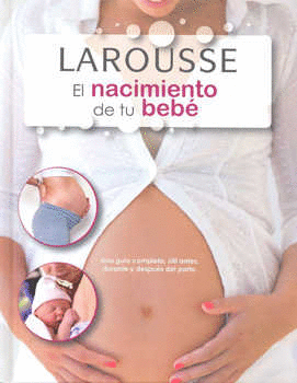 NACIMIENTO DE TU BEBE LAROUSSE, EL