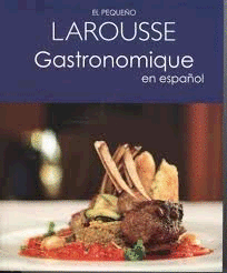PEQUENO LAROUSSE GASTRONOMIQUE EN ESPANOL