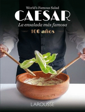 CAESAR. LA ENSALADA MÁS FAMOSA DEL MUNDO