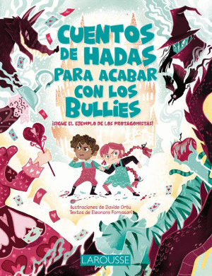 CUENTOS DE HADAS PARA ACABAR CON LOS BULLIES. ¡ SIGUE EL EJEMPLO DE LOS PROTAGONISTAS!
