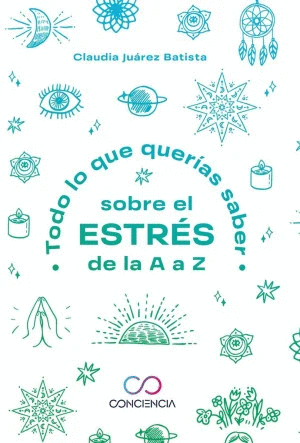 TODO LO QUE QUERIAS SABER SOBRE EL ESTRÉS DE LA A A Z