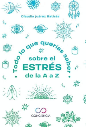 TODO LO QUE QUERIAS SABER SOBRE EL ESTRÉS DE LA A A Z
