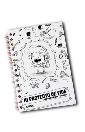 MI PROYECTO DE VIDA. LIBRO PARA NIÑOS DE 7 A 12 AÑOS