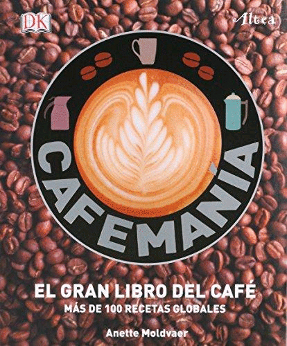 CAFEMANIA, EL GRAN LIBRO DEL CAFE