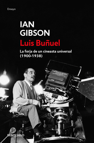 LUIS BUÑUEL. LA FORJA DE UN CINEASTA UNIVERSAL (1900-1938)