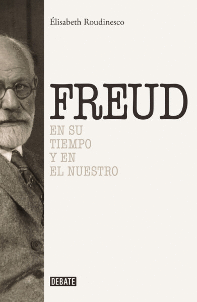 FREUD EN SU TIEMPO Y EN EL NUESTRO