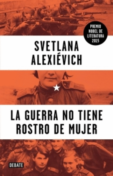 GUERRA NO TIENE ROSTRO DE MUJER, LA